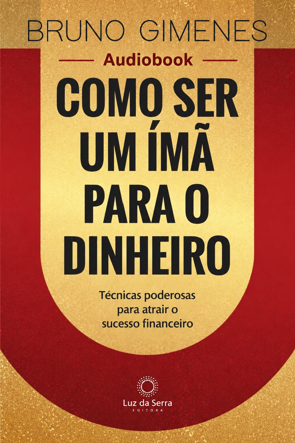 Capa do audiobook Como Ser um Ímã do Dinheiro